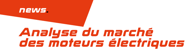 Analyse du marché  des moteurs électriques