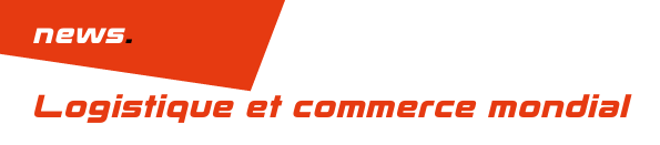 Logistique et commerce mondial